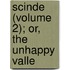 Scinde (Volume 2); Or, The Unhappy Valle