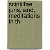 Scintillae Juris, And, Meditations In Th door Kathy Darling