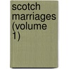 Scotch Marriages (Volume 1) by Sarah Tytler