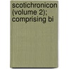 Scotichronicon (Volume 2); Comprising Bi door James Frederick Skinner Gordon