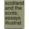 Scotland And The Scots; Essays Illustrat door Peter Ross