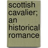 Scottish Cavalier; An Historical Romance by Jaytech