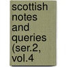 Scottish Notes And Queries (Ser.2, Vol.4 by General Books