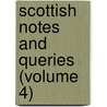 Scottish Notes And Queries (Volume 4) door General Books