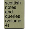 Scottish Notes And Queries (Volume 4) by General Books