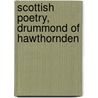 Scottish Poetry, Drummond Of Hawthornden door Sir George Brisbane Douglas