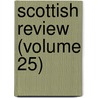 Scottish Review (Volume 25) door Onbekend