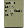 Scrap Book Recitations No.11 door Henry M. Soper