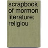 Scrapbook Of Mormon Literature; Religiou door Rich/