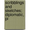 Scribblings And Sketches; Diplomatic, Pi door Edmund Carmick Watmough