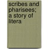 Scribes And Pharisees; A Story Of Litera door William Le Queux