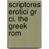 Scriptores Erotici Gr  Ci. The Greek Rom
