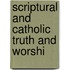 Scriptural And Catholic Truth And Worshi