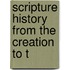 Scripture History From The Creation To T