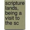 Scripture Lands, Being A Visit To The Sc door William John Woodcock