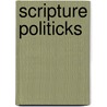 Scripture Politicks by William Whiston