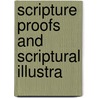 Scripture Proofs And Scriptural Illustra by John Wilson