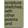 Scripture Sketches, With Other Poems And door Thomas Greenwood