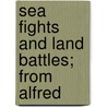 Sea Fights And Land Battles; From Alfred door Laura Valentine
