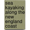 Sea Kayaking Along the New England Coast door Tamsin Venn