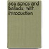 Sea Songs And Ballads; With Introduction