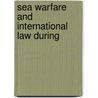 Sea Warfare And International Law During by General Books