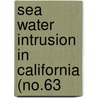 Sea Water Intrusion In California (No.63 by California Dept of Water Resources