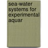 Sea-Water Systems For Experimental Aquar by John R. Clark