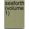 Seaforth (Volume 1) door Florence Montgomery