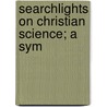 Searchlights On Christian Science; A Sym door 'Standard