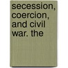 Secession, Coercion, And Civil War. The door Ken Jones