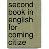 Second Book In English For Coming Citize by Henry Harold Goldberger