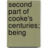Second Part Of Cooke's Centuries; Being door Parsons Cooke