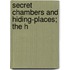 Secret Chambers And Hiding-Places; The H