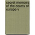 Secret Memoirs Of The Courts Of Europe V