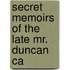 Secret Memoirs Of The Late Mr. Duncan Ca
