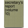 Secretary's Report (Volume 10) by Harvard College