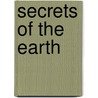 Secrets Of The Earth door Chelsea Curtis Fraser