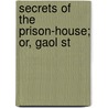Secrets Of The Prison-House; Or, Gaol St by Arthur Griffiths
