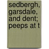 Sedbergh, Garsdale, And Dent; Peeps At T door William R.R. Thompson