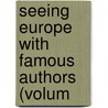 Seeing Europe With Famous Authors (Volum door Francis Whiting Halsey