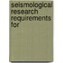 Seismological Research Requirements For