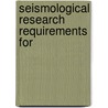Seismological Research Requirements For by National Research Council System