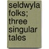 Seldwyla Folks; Three Singular Tales