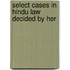 Select Cases In Hindu Law Decided By Her