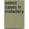 Select Cases In Midwifery by James Hamilton