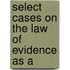Select Cases On The Law Of Evidence As A