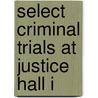 Select Criminal Trials At Justice Hall I door Unknown Author