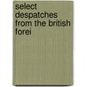 Select Despatches From The British Forei door Susan Rose