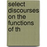 Select Discourses On The Functions Of Th door John Augustine Smith